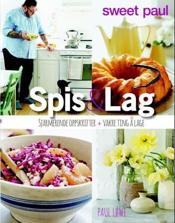 Spis & lag : sjarmerende oppskrifter + vakre ting å lage