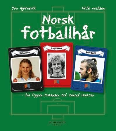 Norsk fotballhår : fra Tippen Johansen til Daniel Braaten