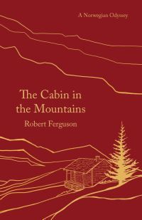 The Cabin in the Mountains : A Norwegian Odyssey