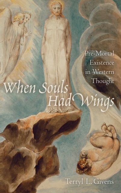 When Souls Had Wings : Pre-Mortal Existence in Western Thought