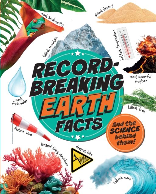 Record-Breaking: Earth Facts : And the science behind them!