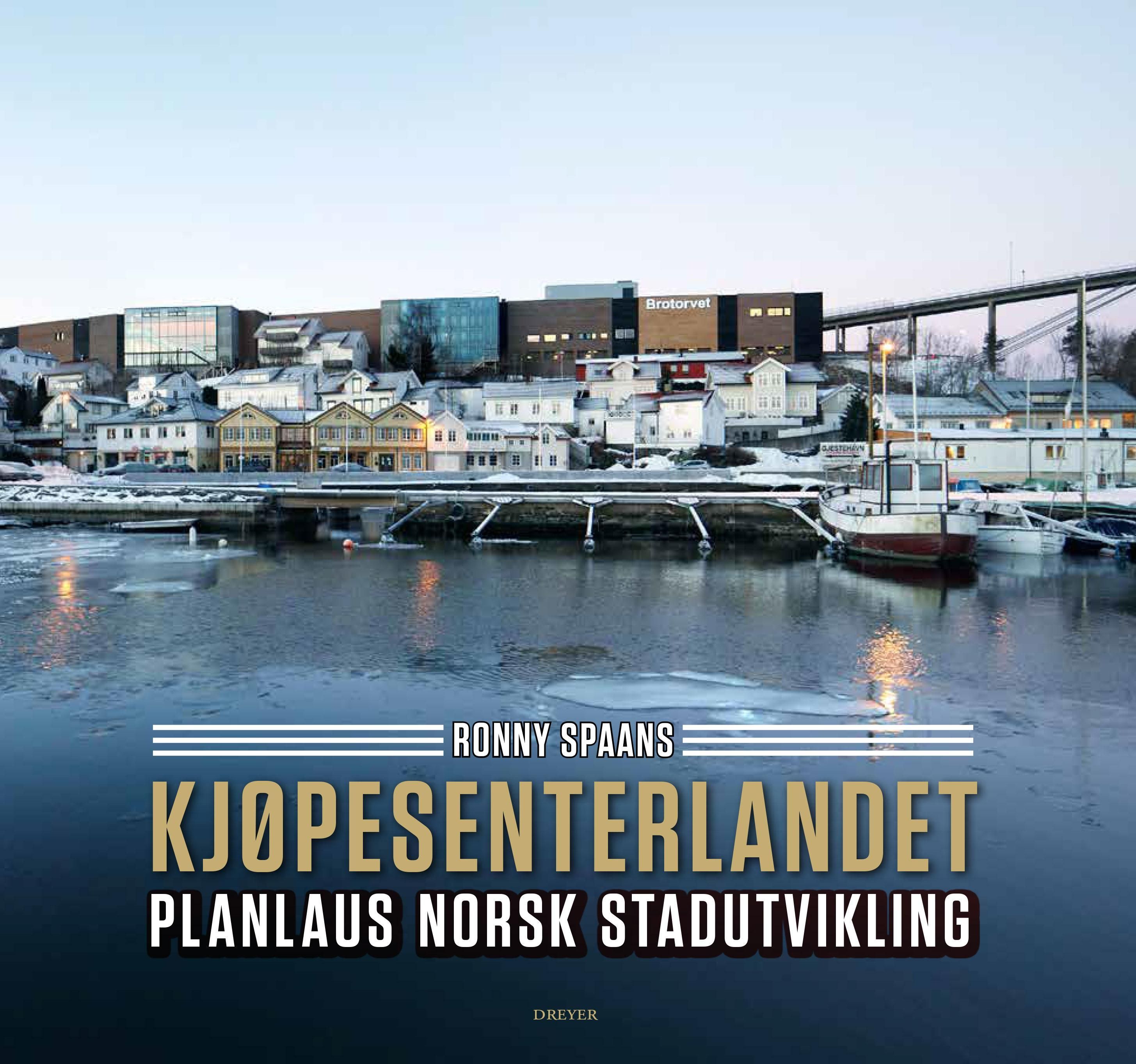 Kjøpesenterlandet : planlaus norsk stadutvikling