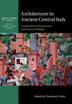 Architecture in Ancient Central Italy : Connections in Etruscan and Early Roman Building