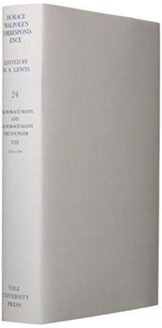The Yale Editions of Horace Walpole's Correspondence, Volume 24 : With Sir Horace Mann, VIII