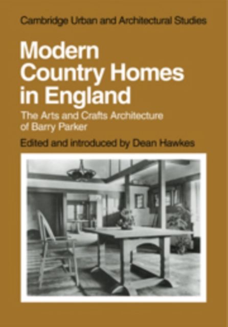 Modern Country Homes in England : The Arts and Crafts Architecture of Barry Parker