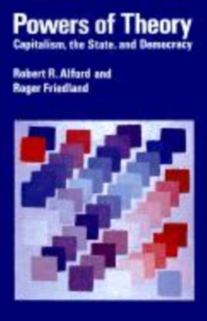 Powers of Theory : Capitalism, the State, and Democracy