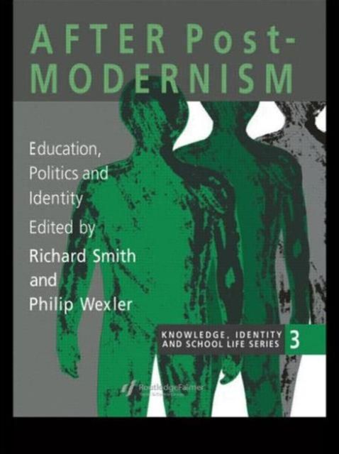 After Postmodernism : Education, Politics And Identity