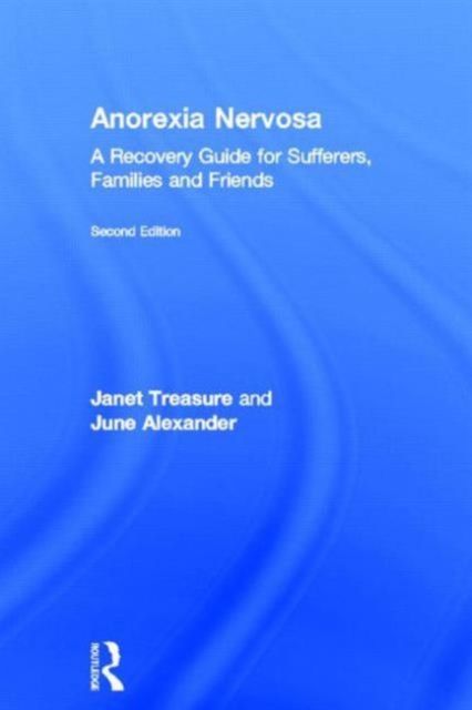 Anorexia Nervosa : A Recovery Guide for Sufferers, Families and Friends