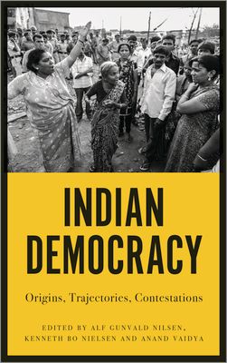 Indian Democracy : Origins, Trajectories, Contestations