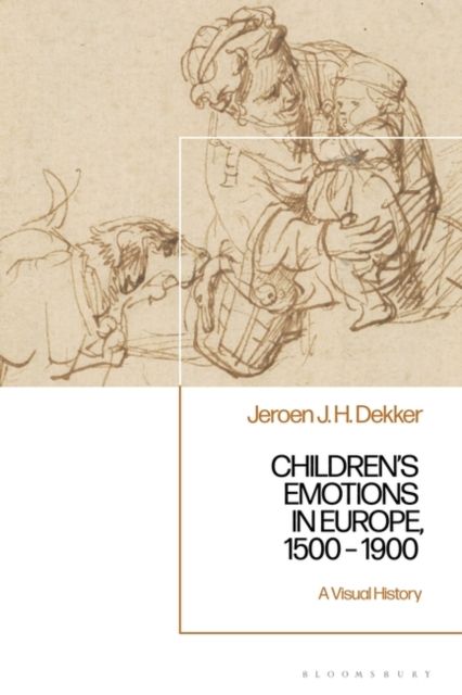 Children’s Emotions in Europe, 1500 – 1900 : A Visual History