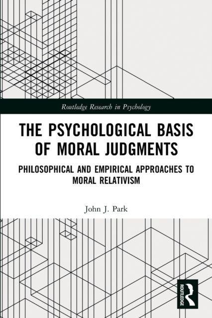The Psychological Basis of Moral Judgments : Philosophical and Empirical Approaches to Moral Relativism