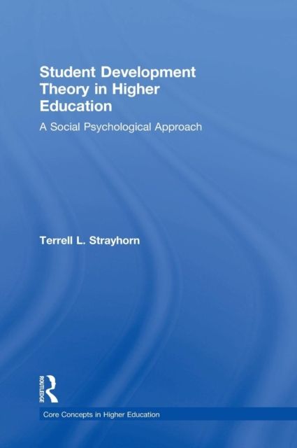 Student Development Theory in Higher Education : A Social Psychological Approach