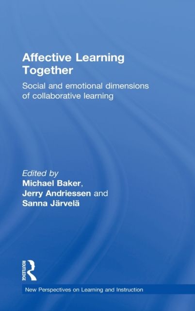 Affective Learning Together : Social and emotional dimensions of collaborative learning