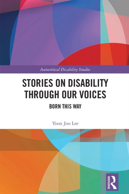 Stories on Disability Through our Voices : Born This Way