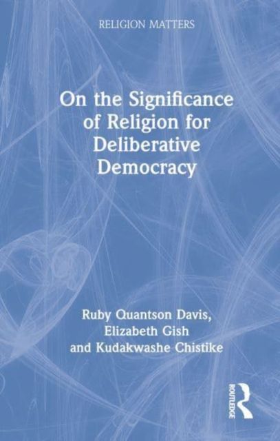 On the Significance of Religion for Deliberative Democracy