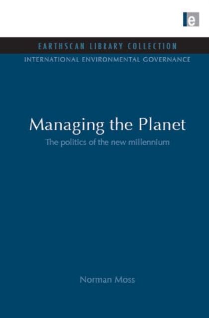 Managing the Planet : The Politics of the New Millennium