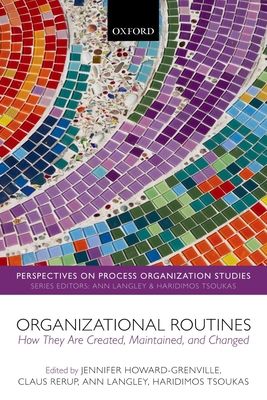 Organizational Routines : How They Are Created, Maintained, and Changed