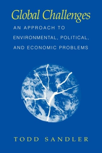 Global Challenges : An Approach to Environmental, Political, and Economic Problems