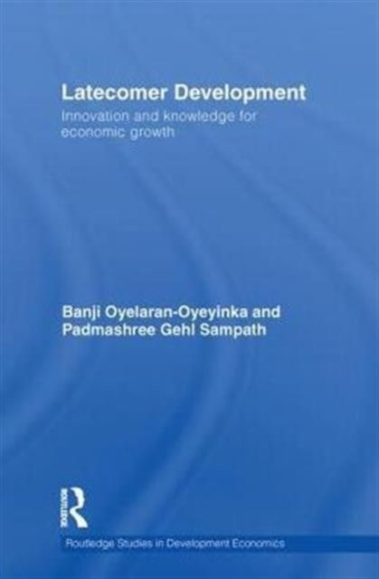 Latecomer Development : Innovation and knowledge for economic growth