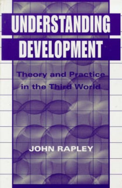 Understanding Development : Theory And Practice In The Third World
