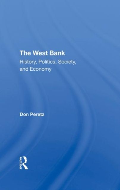 The West Bank : History, Politics, Society, And Economy