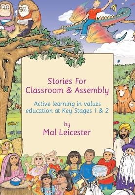 Stories for Classroom and Assembly : Active Learning in Values Education at Key Stages One and Two