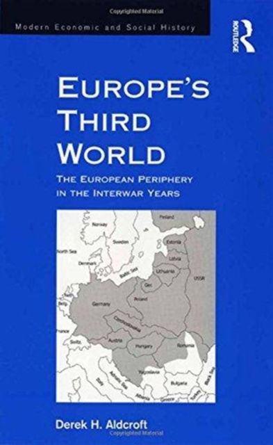 Europe's Third World : The European Periphery in the Interwar Years