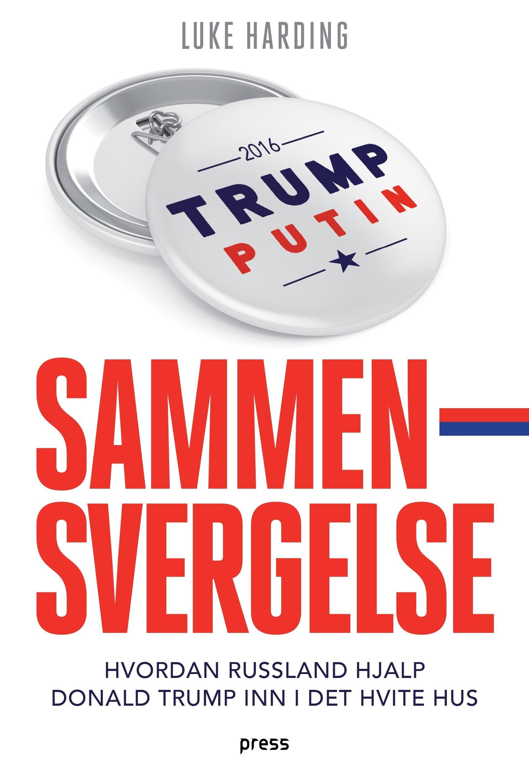 Sammensvergelse : hvordan Russland hjalp Donald Trump inn i Det hvite hus