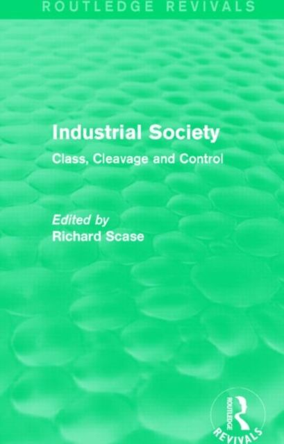 Industrial Society (Routledge Revivals) : Class, Cleavage and Control