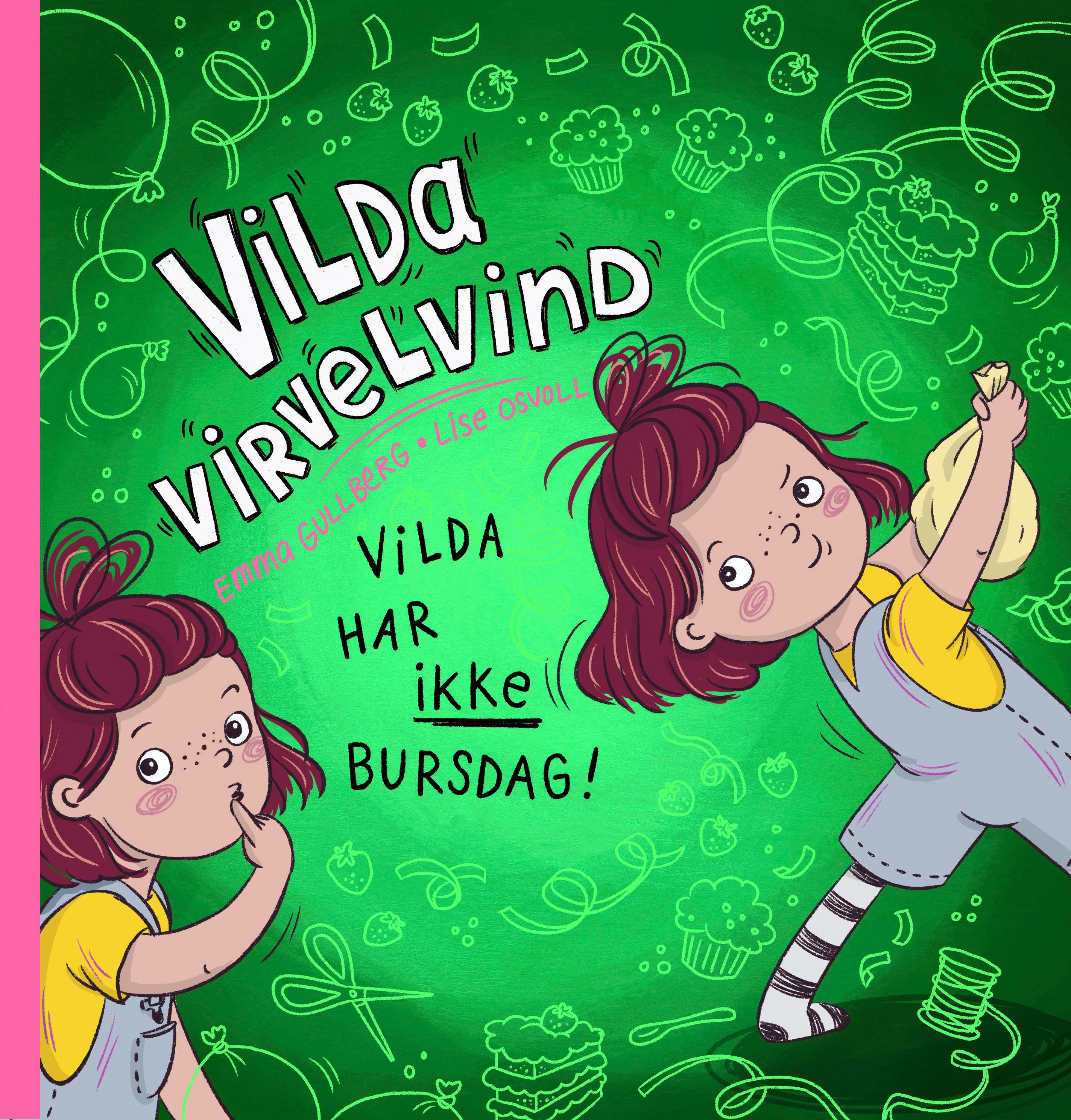 Vilda har IKKE bursdag!