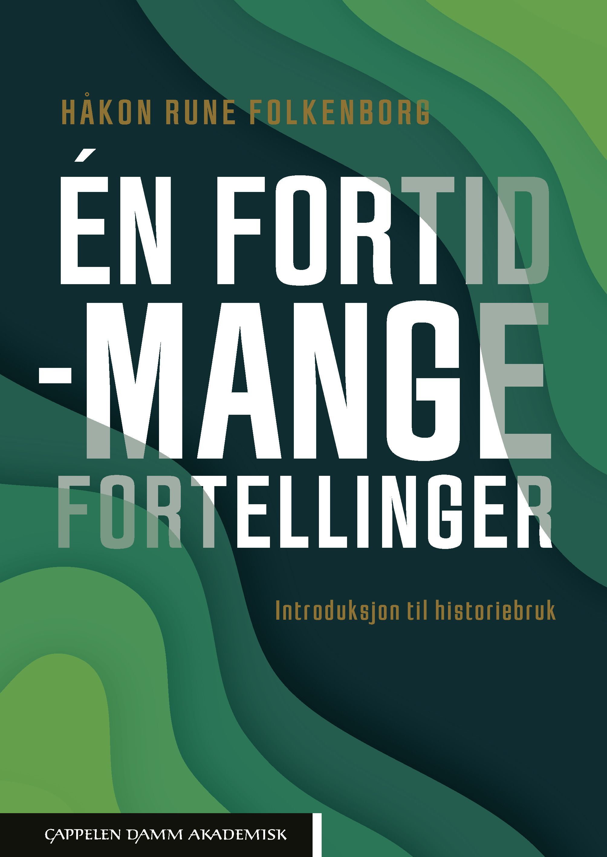 Forsidebilde av Én fortid - mange fortellinger : introduksjon til historiebruk