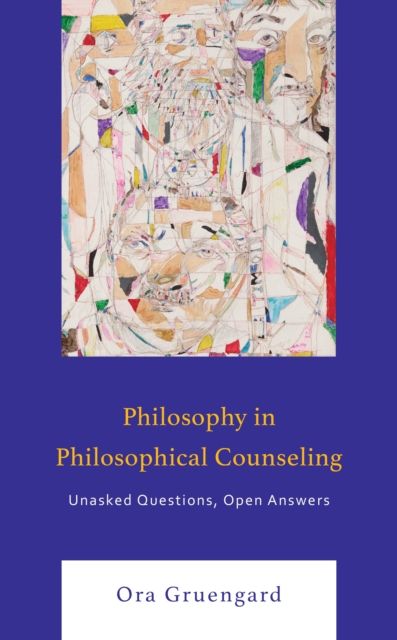 Philosophy in Philosophical Counseling : Unasked Questions, Open Answers