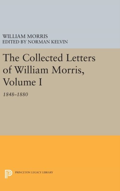 The Collected Letters of William Morris, Volume I : 1848-1880