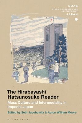 The Hirabayashi Hatsunosuke Reader : Mass Culture and Intermediality in Imperial Japan