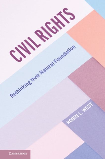Civil Rights : Rethinking their Natural Foundation