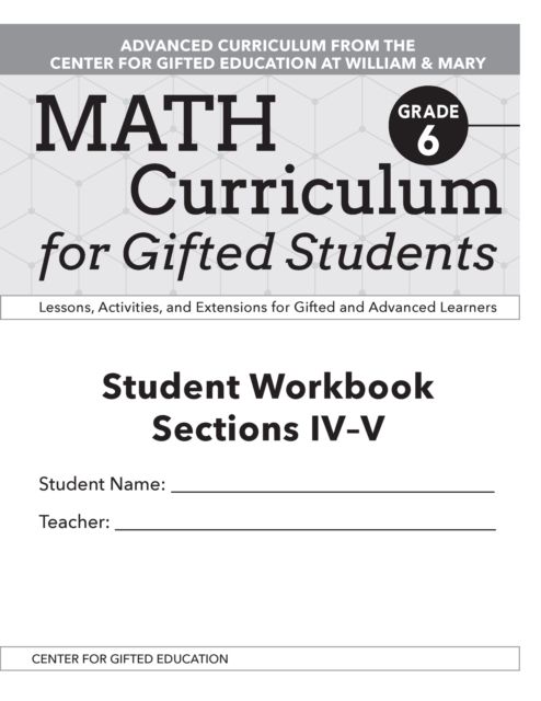 Math Curriculum for Gifted Students : Lessons, Activities, and Extensions for Gifted and Advanced Learners, Student Workbooks, Sections IV-V (Set of 5): Grade 6