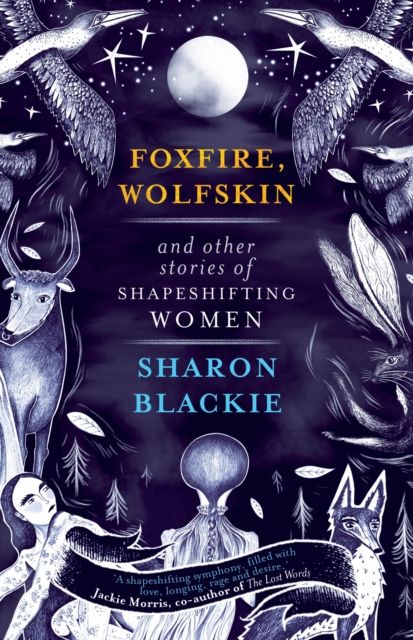Forsidebilde av Foxfire, Wolfskin and Other Stories of Shapeshifting Women