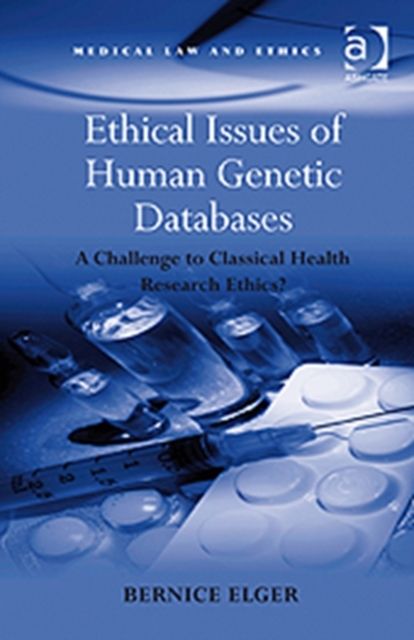 Ethical Issues of Human Genetic Databases : A Challenge to Classical Health Research Ethics?