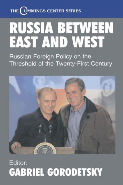 Russia Between East and West : Russian Foreign Policy on the Threshhold of the Twenty-First Century