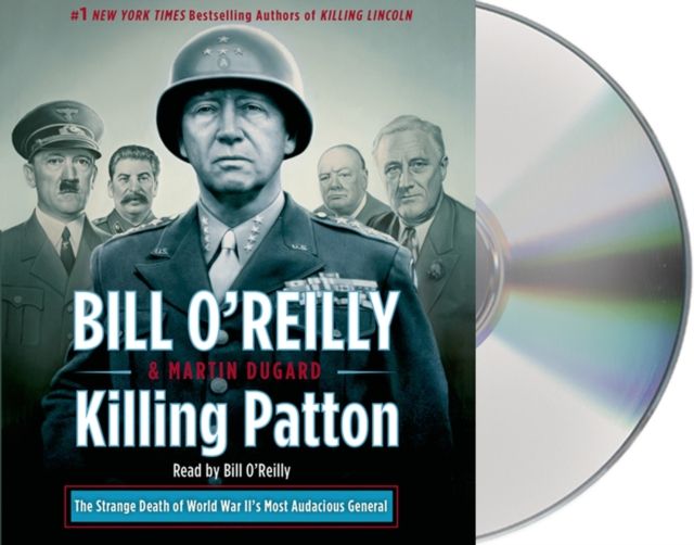 Killing Patton : The Strange Death of World War II's Most Audacious General