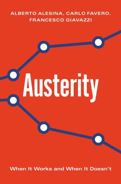 Austerity : When It Works and When It Doesn't