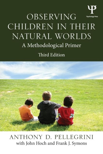 Observing Children in Their Natural Worlds : A Methodological Primer, Third Edition