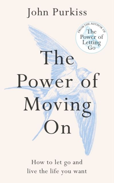 The Power of Moving On : How To Let Go and Live The Life You Want