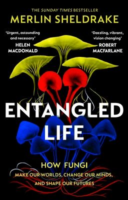 Entangled life : how fungi make our worlds, change our minds, and shape our futures