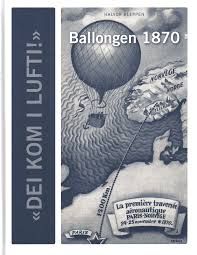 "Dei kom i lufti!" : ballongen 1870