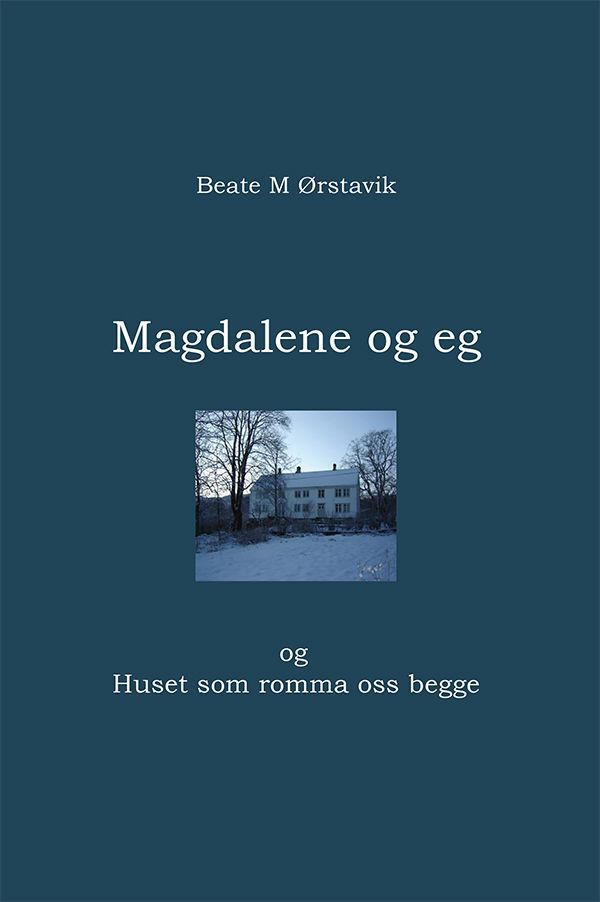 Magdalene og eg og huset som romma oss begge