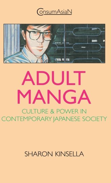 Adult Manga : Culture and Power in Contemporary Japanese Society