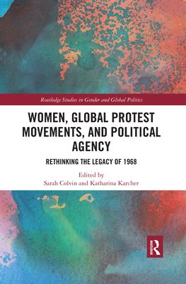 Women, Global Protest Movements, and Political Agency : Rethinking the Legacy of 1968