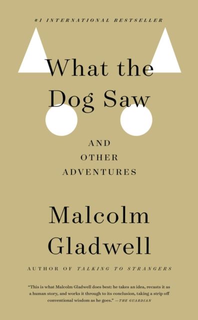 What the Dog Saw : And Other Adventures