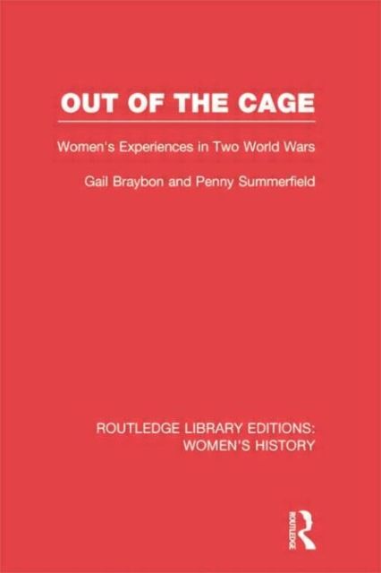 Out of the Cage : Women's Experiences in Two World Wars